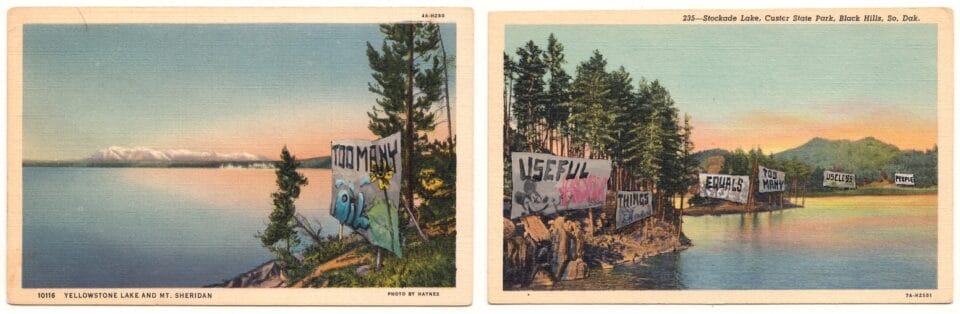 two vintage postcards of lake landscapes side-by-side, with signs painted into the scenes that cumulatively read "too many useful things equal too many useless people"
